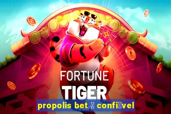 propolis bet 茅 confi谩vel